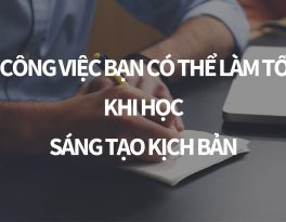 7 công việc bạn có thể làm tốt khi học kịch bản